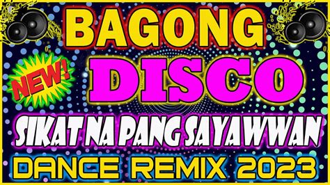 NEW BAGONG TAGALOG DISCO DANCE REMIX 2023 NA .